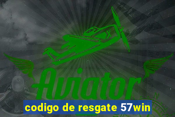 codigo de resgate 57win